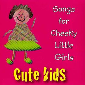 Songs for Cheeky Little Girls (Digital Album)